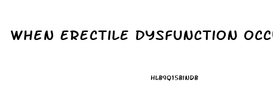 When Erectile Dysfunction Occurs