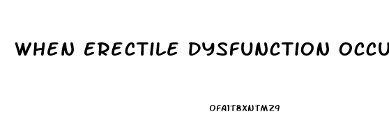 When Erectile Dysfunction Occurs