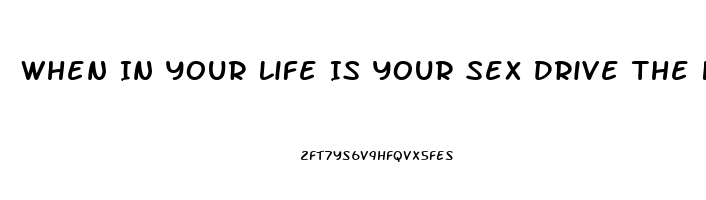 When In Your Life Is Your Sex Drive The Highest