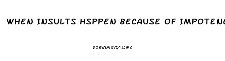 When Insults Hsppen Because Of Impotence