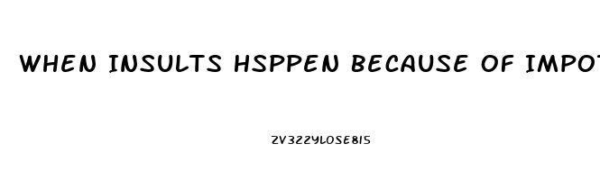 When Insults Hsppen Because Of Impotence