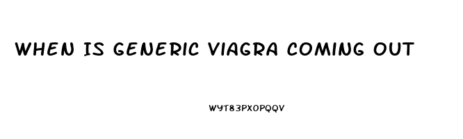 When Is Generic Viagra Coming Out