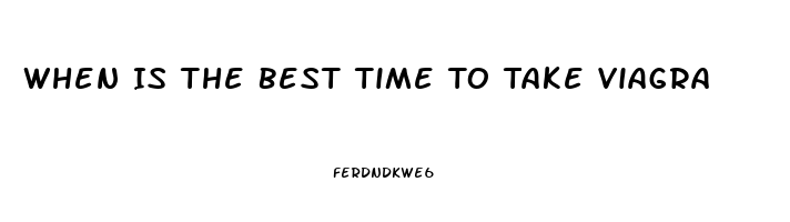 When Is The Best Time To Take Viagra