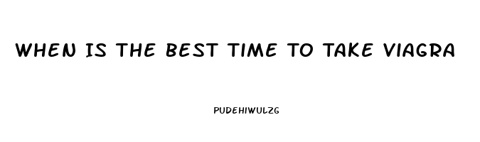 When Is The Best Time To Take Viagra