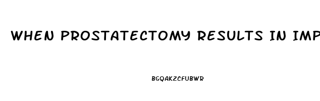 When Prostatectomy Results In Impotence