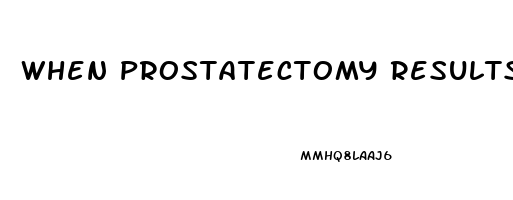 When Prostatectomy Results In Impotence