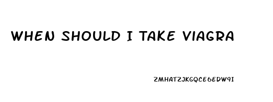 When Should I Take Viagra