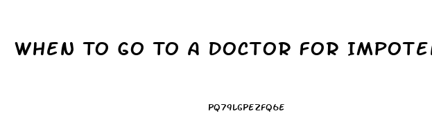 When To Go To A Doctor For Impotence