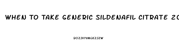 When To Take Generic Sildenafil Citrate 20 Mg