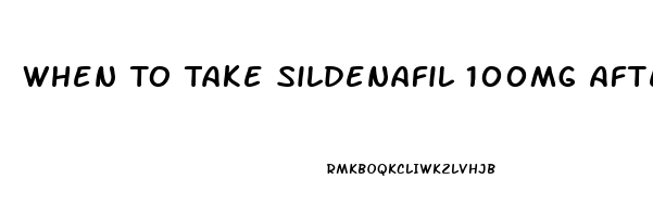 When To Take Sildenafil 100mg After Eating