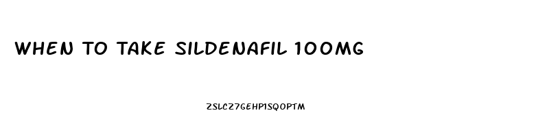 When To Take Sildenafil 100mg