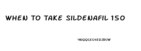 When To Take Sildenafil 150