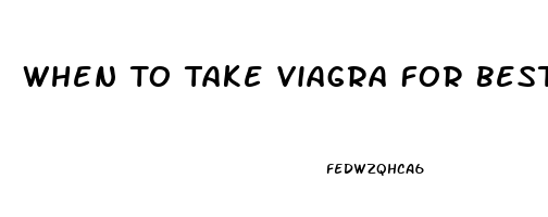 When To Take Viagra For Best Results