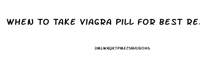 When To Take Viagra Pill For Best Results