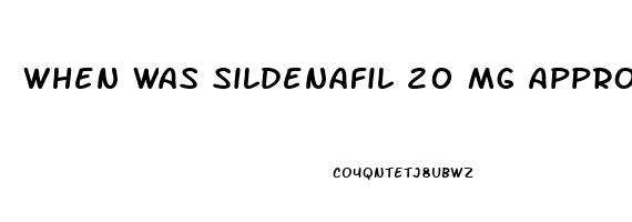 When Was Sildenafil 20 Mg Approved
