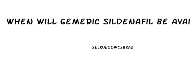 When Will Gemeric Sildenafil Be Available