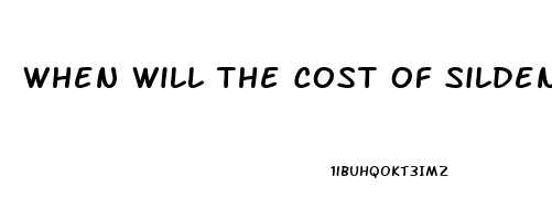 When Will The Cost Of Sildenafil Become Less Expensive