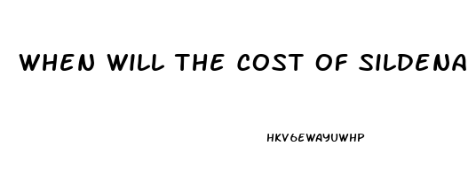 When Will The Cost Of Sildenafil Become Less Expensive