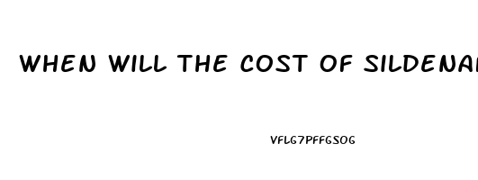 When Will The Cost Of Sildenafil Become Less Expensive