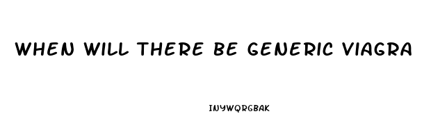 When Will There Be Generic Viagra