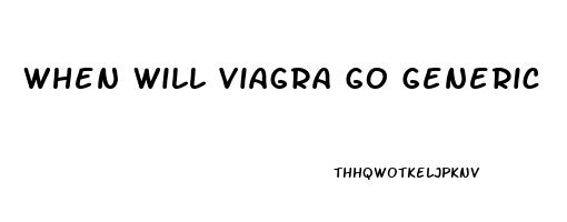 When Will Viagra Go Generic