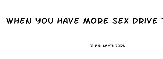 When You Have More Sex Drive Than Your Wife