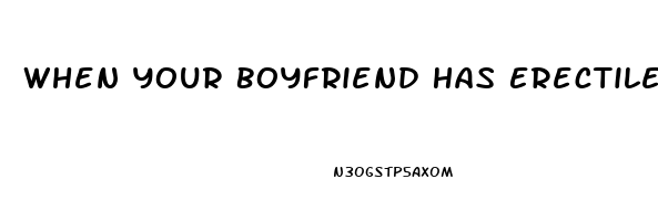 When Your Boyfriend Has Erectile Dysfunction