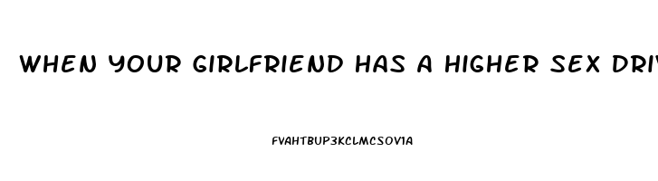 When Your Girlfriend Has A Higher Sex Drive Than You