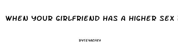 When Your Girlfriend Has A Higher Sex Drive Than You