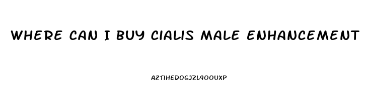 Where Can I Buy Cialis Male Enhancement Pills