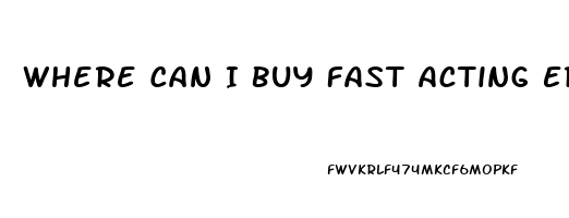 Where Can I Buy Fast Acting Erection Pills Locally