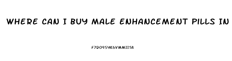 Where Can I Buy Male Enhancement Pills In Stores