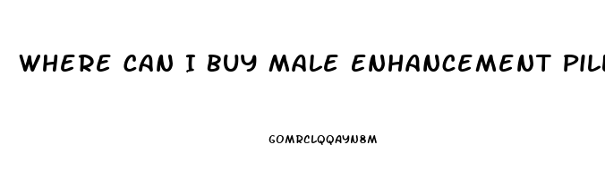 Where Can I Buy Male Enhancement Pills In Stores