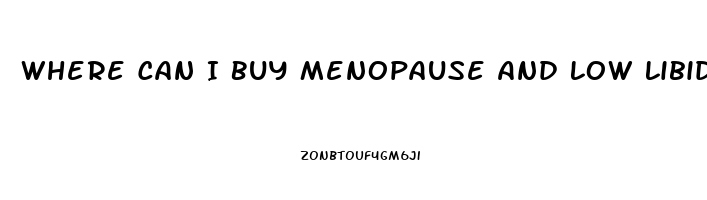 Where Can I Buy Menopause And Low Libido