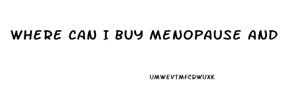 Where Can I Buy Menopause And Low Libido