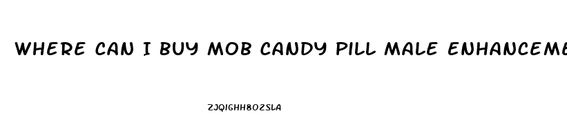 Where Can I Buy Mob Candy Pill Male Enhancement