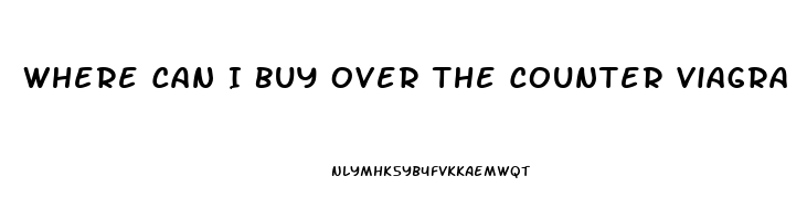 Where Can I Buy Over The Counter Viagra