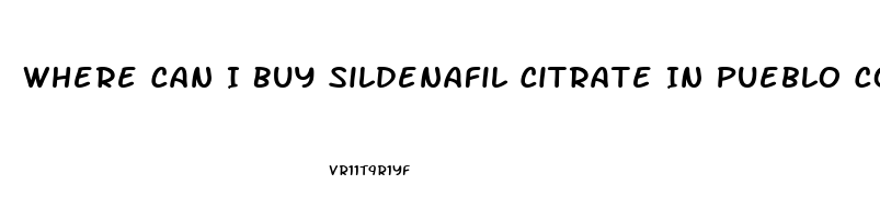 Where Can I Buy Sildenafil Citrate In Pueblo Co