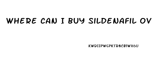 Where Can I Buy Sildenafil Over The Counter