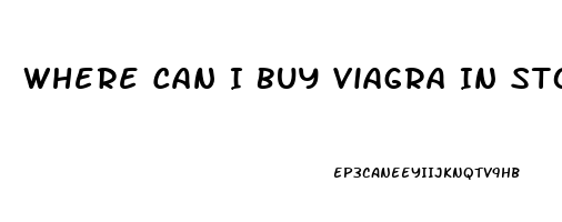 Where Can I Buy Viagra In Stores