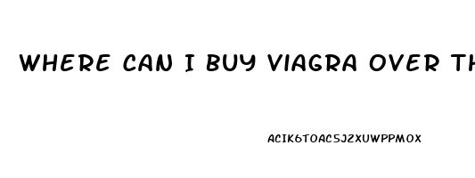 Where Can I Buy Viagra Over The Counter