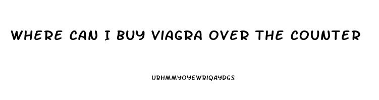 Where Can I Buy Viagra Over The Counter