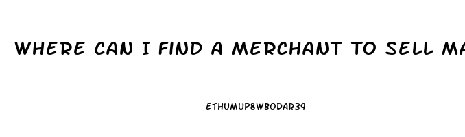 Where Can I Find A Merchant To Sell Male Enhancement Pill