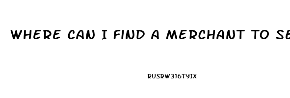 Where Can I Find A Merchant To Sell Male Enhancement Pill