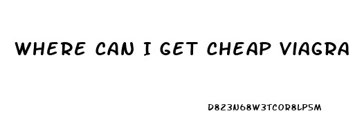 Where Can I Get Cheap Viagra