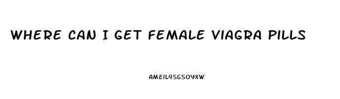 Where Can I Get Female Viagra Pills