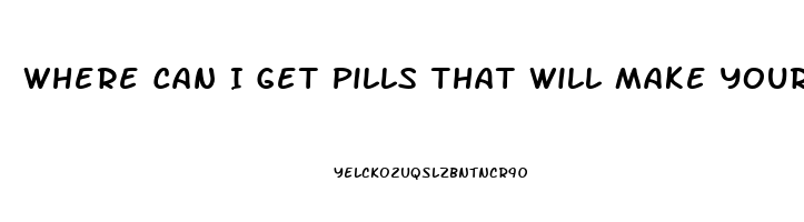 Where Can I Get Pills That Will Make Your Erection Longer