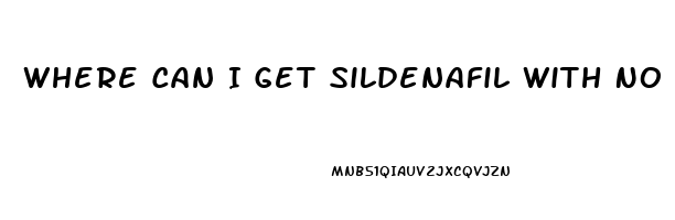 Where Can I Get Sildenafil With No Prescription