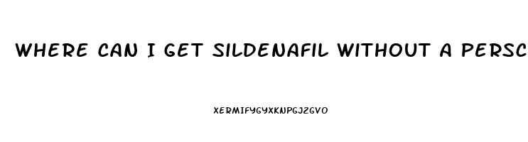 Where Can I Get Sildenafil Without A Perscription