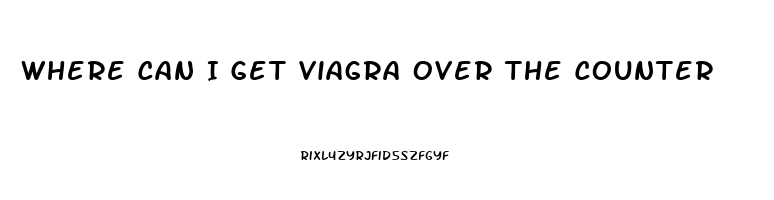 Where Can I Get Viagra Over The Counter